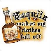 Tequila makes my clothes fall off Pictures, Images and Photos