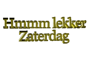 Mmmm lekker zaterdag Mmmm lekker zaterdag