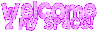 Welcome 2 my space! Welcome 2 my space!
