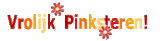 Vrolijk pinksteren Vrolijk pinksteren